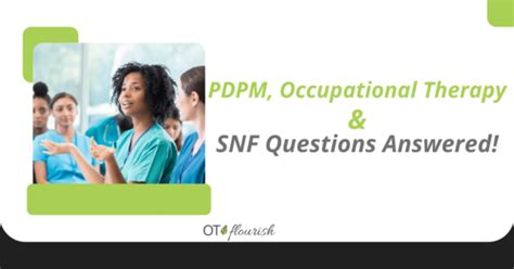 PDPM, Occupational Therapy & SNF Questions Answered! | OT Flourish