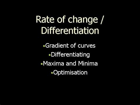 Rate of change Differentiation Gradient of curves Differentiating