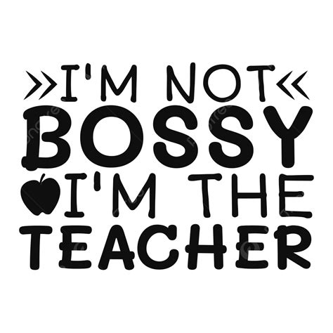 Bossy Vector Design Images, I M Not Bossy The Teacher, Teacher S Day Svg, Svg Desgin, I M Not ...