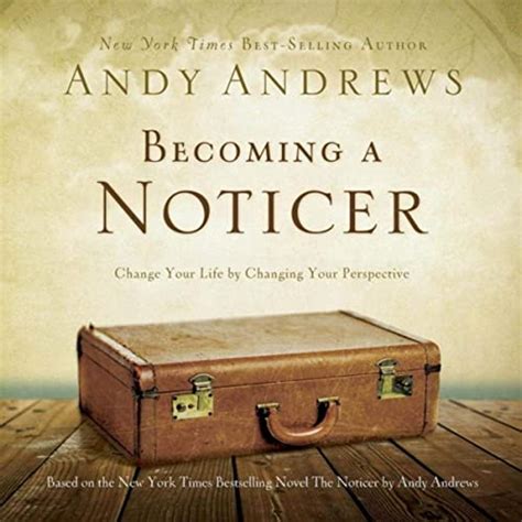 Andy Andrews - Becoming A Noticer