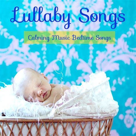 Lullaby Songs – Calming Music Bedtime Songs, Toddler Songs to Get Baby ...