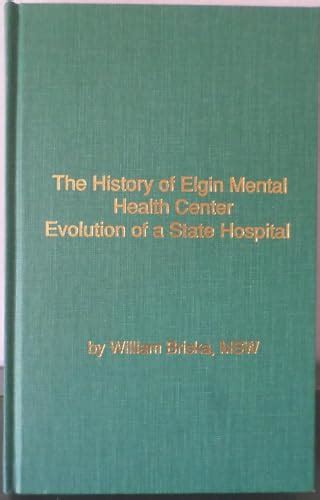 The History of Elgin Mental Health Center: Evolution of a State ...