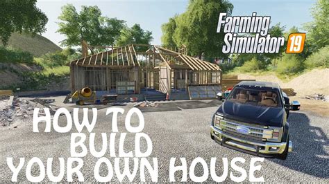 HOW TO BUILD YOUR OWN HOUSE in Farming Simulator 2019 | BULDING MY HOUSE | PC | PS4 | Xbox One ...