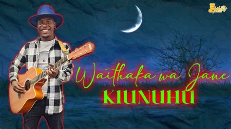 Waithaka wa Jane - Kiunuhu [Official Video] - YouTube