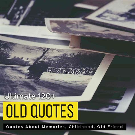 Ultimate 120+ Lovely Old Quotes About Memories, Childhood, Old Friends ...