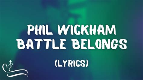 Phil Wickham - Battle Belongs (Lyrics) - YouTube