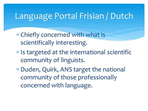 The Language Portal Dutch / Frisian. A place on the internet where all knowledge about the ...