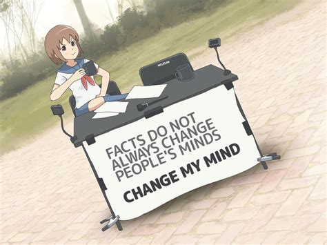 Change My Mind Meme by mclelun on DeviantArt