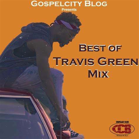 [Music] Download Best of TRAVIS GREEN Mixtape - Gospelcity Blog