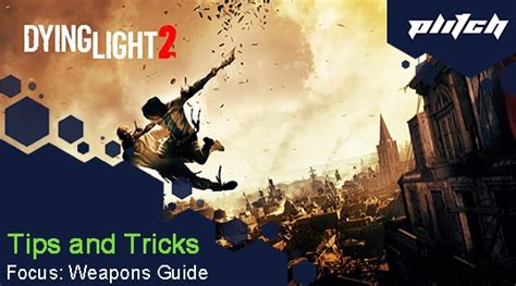 The Ultimate Dying Light 2 Weapons Guide | PLITCH