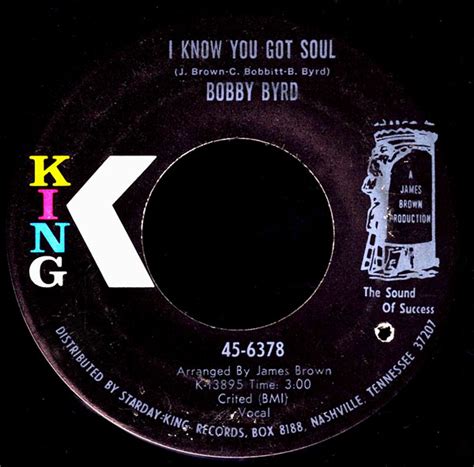 the "A" side: Bobby Byrd - I Know You Got Soul (King 6378)