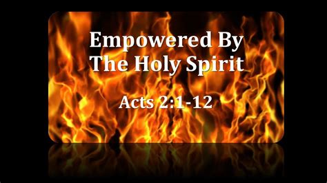 Empowered By The Holy Spirit - Acts 2-1-12 - YouTube