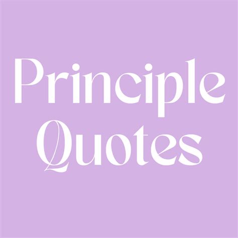 53 Principle Quotes to Guide You - Darling Quote