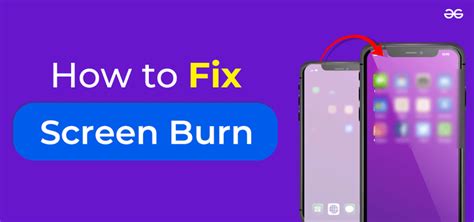 How to Fix Screen Burn on Any Screen? - GeeksforGeeks