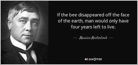 Maurice Maeterlinck quote: If the bee disappeared off the face of the ...