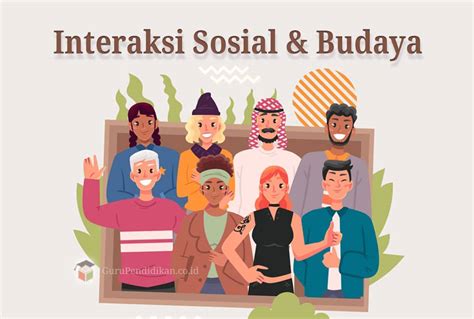 Pengertian Interaksi Sosial Dan Budaya – GuruPendidikan.Com