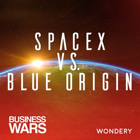 SpaceX vs Blue Origin | Space War by Business Wars | Podchaser