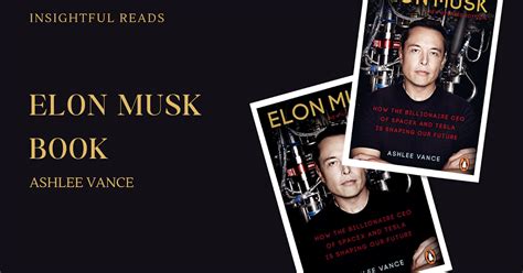 Elon Musk Book by Ashlee Vance Summary and Key Takeaways - Insightful Reads