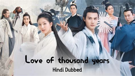 Love of thousand years [Chinese Drama] in Hindi Dubbed - Complete All Episodes Added || KDramas ...