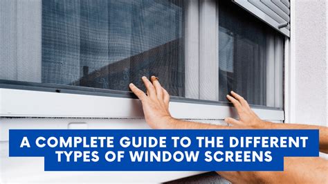 A Complete Guide to the Different Types of Window Screens - Construction How