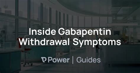 Inside Gabapentin Withdrawal Symptoms | Power