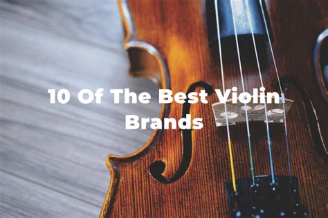 10 Of The Best Violin Brands Of All Time