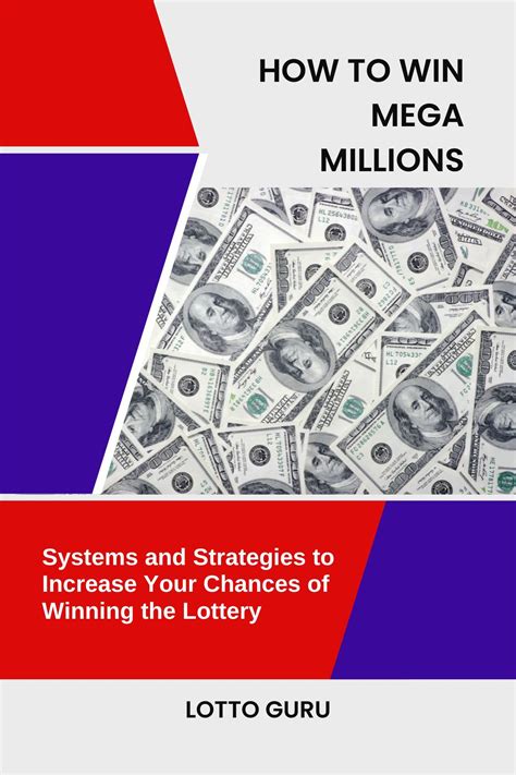 HOW TO WIN MEGA MILLIONS: Systems and Strategies to Increase Your ...