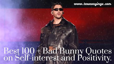 Best 100 + Bad Bunny Quotes on Self-interest and Positivity.