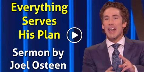 Everything Serves His Plan - Watch Joel Osteen's Sermon - Results from #10