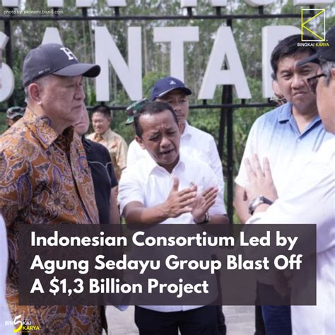 Indonesian Consortium Led by Agung Sedayu Group Blast Off A $1,3 ...