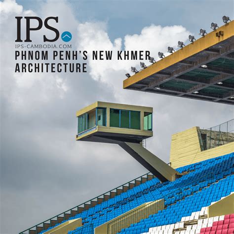 Phnom Penh’s New Khmer Architecture - IPS Cambodia Real Estate