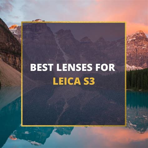 📸 5 MUST-OWN Lenses For Leica S3 In 2024 [Guide]