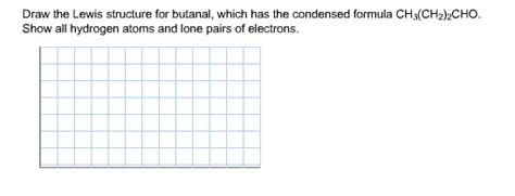 Solved: Draw The Lewis Structure For Butanal, Which Has Th... | Chegg.com