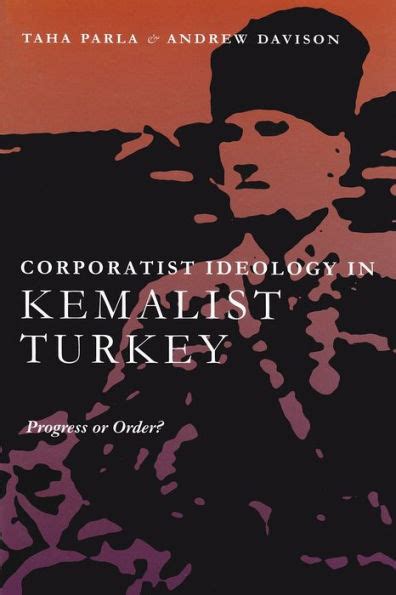 Corporatist Ideology in Kemalist Turkey by Taha Parla, Andrew Davison | 9780815630548 ...