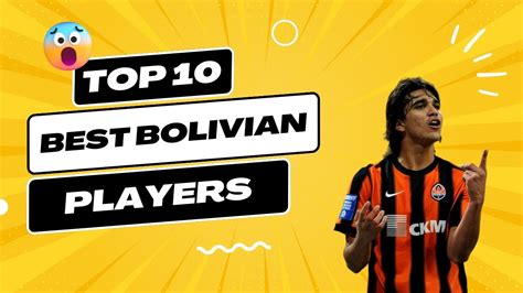 The 10 Best Bolivian Players in History – Sport Gallery