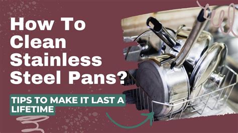 How to Clean Stainless Steel Pans Properly: Step By Step Guide