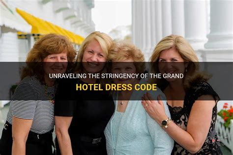 Unraveling The Stringency Of The Grand Hotel Dress Code | ShunVogue