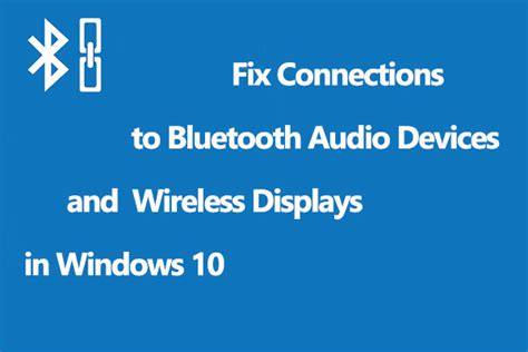 How to Fix Connections to Bluetooth Devices in Windows 10