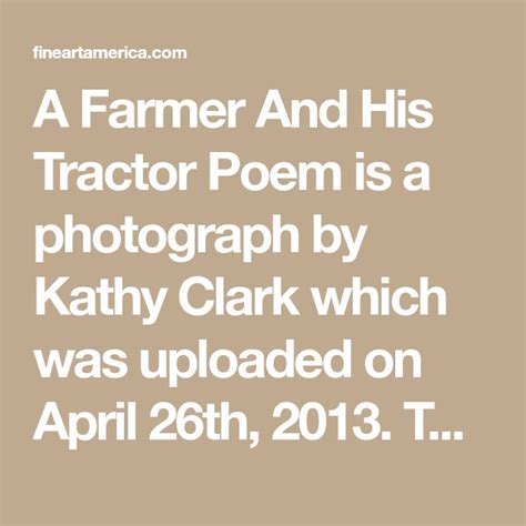 A Farmer And His Tractor Poem is a photograph by Kathy Clark which was ...