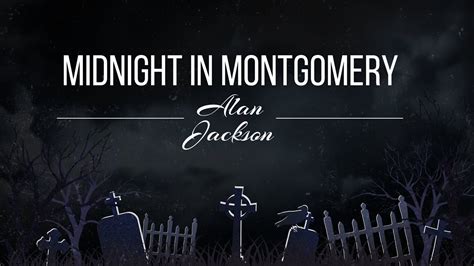 Alan Jackson - Midnight In Montgomery (Lyrics) - YouTube