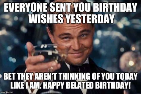 35 Best Happy Belated Birthday Memes - SayingImages.com