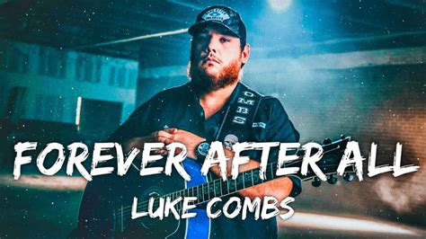 Luke Combs - Forever After All (Lyrics) - YouTube