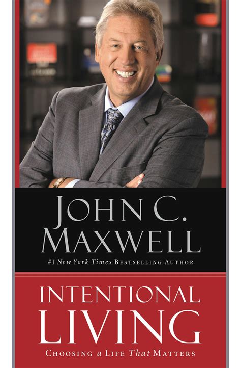 Intentional Living: Choosing a Life That Matters by John C. Maxwell ...