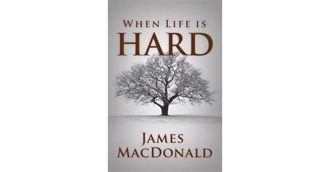 When Life is Hard by James MacDonald