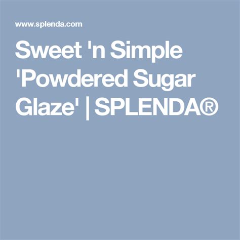 Sweet 'n Simple 'Powdered Sugar Glaze' | SPLENDA® Sugar Free Diabetic ...