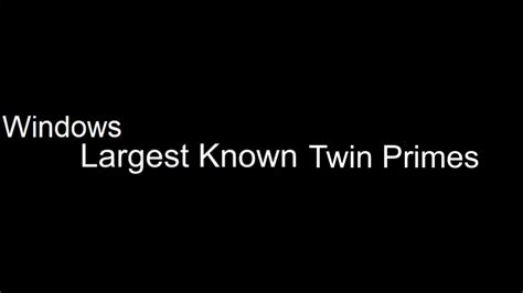 Windows Largest Known Twin Primes | OS Mockups Wiki | Fandom