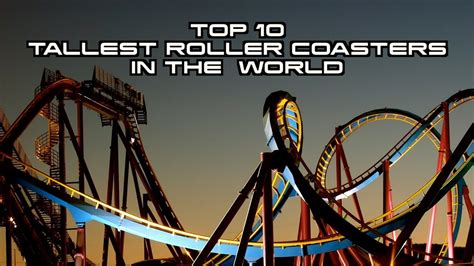 Top 10 Tallest Roller Coasters in the World - YouTube