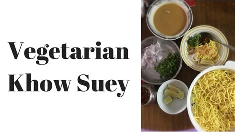 How to make authentic vegetarian Khow Suey - Khow Suey