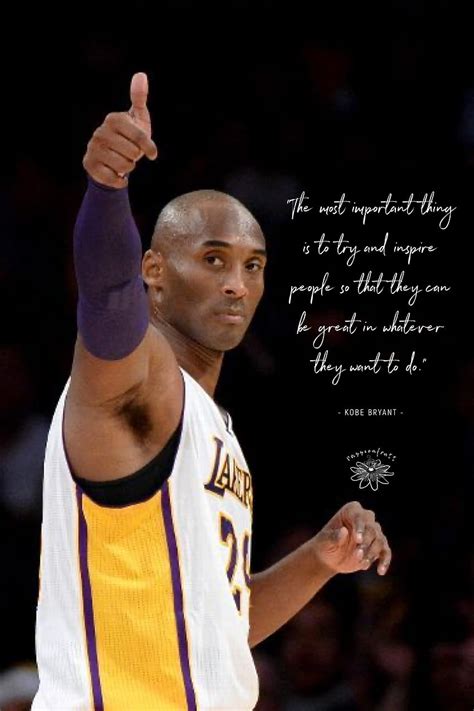 The most important thing is to try and inspire people.” - Kobe Bryant. Kobe bryant quotes ...