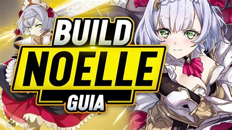 La NUEVA BUILD DEFINITIVA de NOELLE - Build Noelle DPS CARRY - Genshin ...